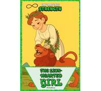 The Lionhearted Girl: Strength's Journey (Tiny Tarot Tales)