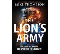 The Lion's Army: Discover the Ways of the Spirit for the Last Days