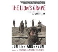 The Lion's Grave: Dispatches from Afghanistan