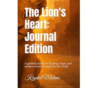 The Lion's Heart: A journal of hope and healing for the youth