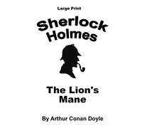 The Lion's Mane: Sherlock Holmes in Large Print: Volume 57