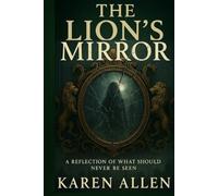 The Lion's Mirror: A Reflection of What Should Never Be Seen: 2 (The Mirror Chronicles)