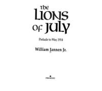 The Lions of July: Prelude to War, 1914