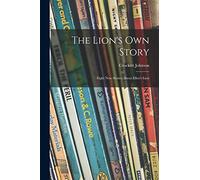 The Lion's Own Story; Eight New Stories About Ellen's Lion