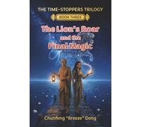 The Lion's Roar and the Final Magic: 3 (THE TIME-STOPPERS TRILOGY)