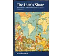 The Lion's Share: A Short History of British Imperialism 1850-1995