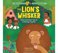 The Lion's Whisker: Sister and Brother Take On a Challenge Together; A Circle Round Book