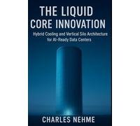 The Liquid Core Innovation: Hybrid Cooling and Vertical Silo Architecture for AI-Ready Data Centers