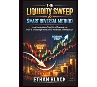 THE LIQUIDITY SWEEP & SMART REVERSAL METHOD: How Institutions Trap Retail Traders and How to Trade High Probability Reversals with Precision
