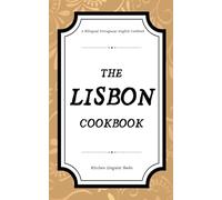 The Lisbon Cookbook: A Bilingual Portuguese-English Cookbook