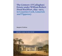 The Lismore (O'Callaghan) estate under William Robert Hood Rochfort, 1891-1902, in Counties Cork, Limerick and Tipperary