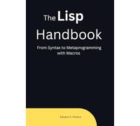 The Lisp Handbook: From Syntax to Metaprogramming with Macros