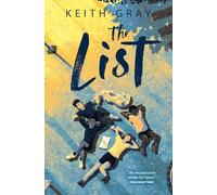 The List: A life-affirming teen tale from acclaimed author Keith Gray (Dyslexia-friendly)