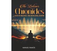 The Listener Chronicles: EVEN IN SILENCE, THE SONG STILL BURNS