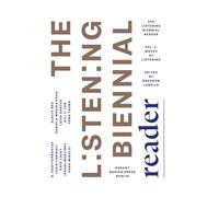 The Listening Biennial Reader, Vol. 1: Waves of Listening (Listening Biennial Reader, 1)