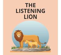 the listening lion: A Gentle Story About Learning to Listen and Follow Directions (big lessons for little readers)