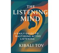 The Listening Mind: A Daily Guide to Mastering Active Listening