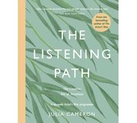 The Listening Path : The Creative Art of Attention - A Six W rtist's Way Programme