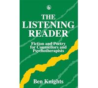 The Listening Reader: Fiction and Poetry for Counsellors and Psychotherapists