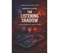 The Listening Shadow: A Political Conspiracy and Digital Surveillance Thriller