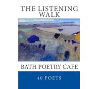 The Listening Walk: Poems from the Bath Poetry Cafe