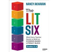 The Lit Six : What Every Teacher Needs to Build an Evidence-Based Literacy Block