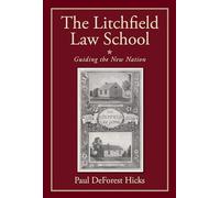 The Litchfield Law School: Guiding the New Nation