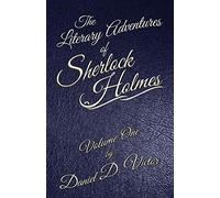 The Literary Adventures of Sherlock Holmes Volume 1