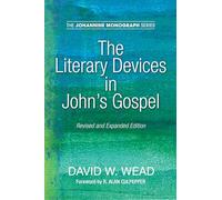 The Literary Devices in John's Gospel: Revised and Expanded Edition: 7 (Johannine Monograph)