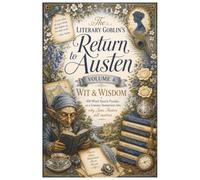The Literary Goblin's Return to Austen Volume 4: Wit & Wisdom