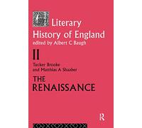The Literary History of England: Vol 2: The Renaissance (1500-1600) (Volume 2: The Renaissance (1500-1600))