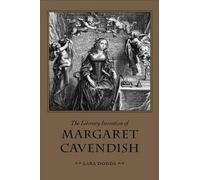 The Literary Invention of Margaret Cavendish (Medieval & Renaissance Literary Studies)