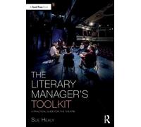The Literary Manager's Toolkit : A Practical Guide for the Theatre