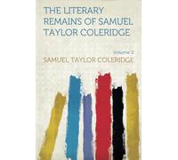 The Literary Remains of Samuel Taylor Coleridge: Volume 2