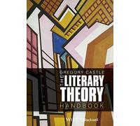The Literary Theory Handbook (Wiley Blackwell Literature Handbooks)