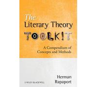 The Literary Theory Toolkit: A Compendium of Concepts and Methods