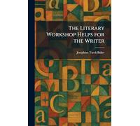 The Literary Workshop Helps for the Writer