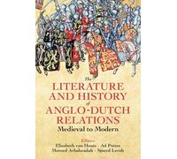 The Literature and History of Anglo-Dutch Relations, Medieval to Modern