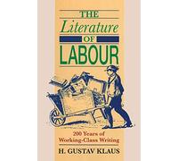 The Literature of Labour: 200 Years of Working Class Writing