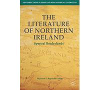 The Literature of Northern Ireland: Spectral Borderlands (New Directions in Irish and Irish American Literature)