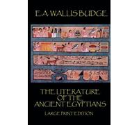The Literature of the Ancient Egyptians - Large Print Edition.by Budge New<|