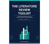 THE LITERATURE REVIEW TOOLKIT: STUDENT'S MINI SERIES ON NARRATIVE, SCOPING, SYSTEMATIC & INTEGRATIVE REVIEWS Find, Evaluate & Synthesize Evidence