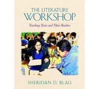 The Literature Workshop: Teaching Texts and Their Readers