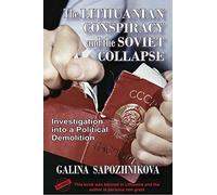 The Lithuanian Conspiracy and the Soviet Collapse: Investigation into a Political Demolition
