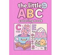 The Little ABC Coloring Book for Kids Ages 3-7 - Fun Alphabet Learning with Cute Objects - 114 Pages: Adorable A to Z Coloring Pages Featuring ... - 52 Easy & Bold Designs for Early Learning