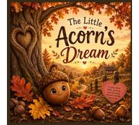 The Little Acorn's Big Dream