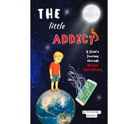 The Little Addict: A Child's Journey through Modern Distractions