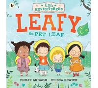 The Little Adventurers: Leafy the Pet Leaf