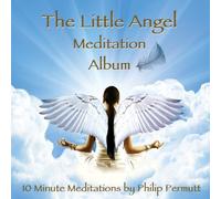 The Little Angel Meditation Album by Philip Permutt