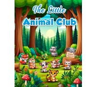 The Little Animal Club: Cute Animal Coloring Book for Kids Ages 3-5 | Fun Nature Scenes for Toddlers to Color, Learn, and Relax: Preschool Coloring ... for Early Learning and Family Bonding